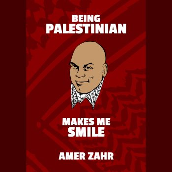 Being Palestinian Makes Me Smile - Shipped to You!